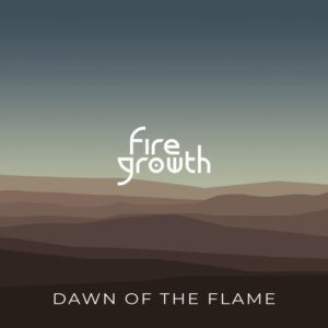 Fire Growth – Dawn of the Flame