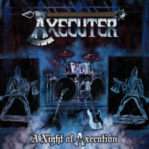 Axecuter – A Night of Axecution