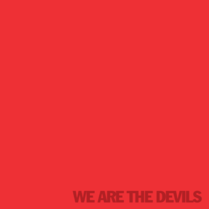 The Devils – We Are the Devils