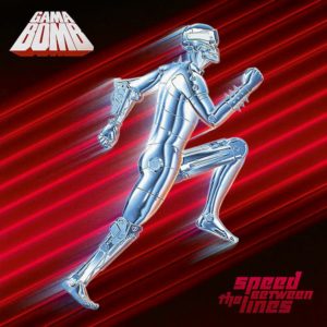 Gama Bomb – Speed Between the Lines