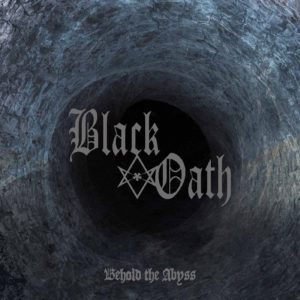 Black Oath – Behold the Abyss