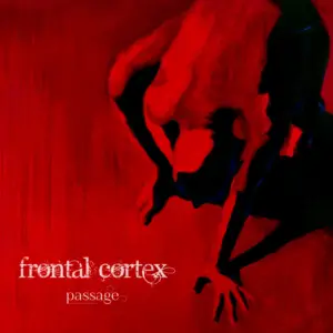Frontal Cortex – Passage