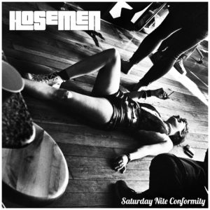Hosemen – Saturday Nite Conformity