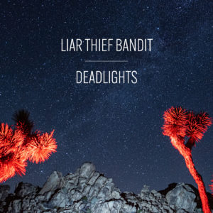 Liar Thief Bandit – Deadlights Review