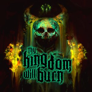 Thy Kingdom Will Burn – S/T Review