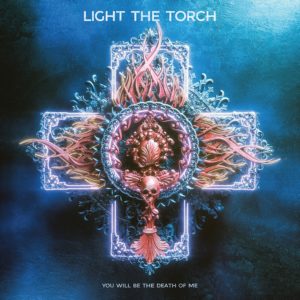 Light the Torch – You Will Be The Death of Me Review