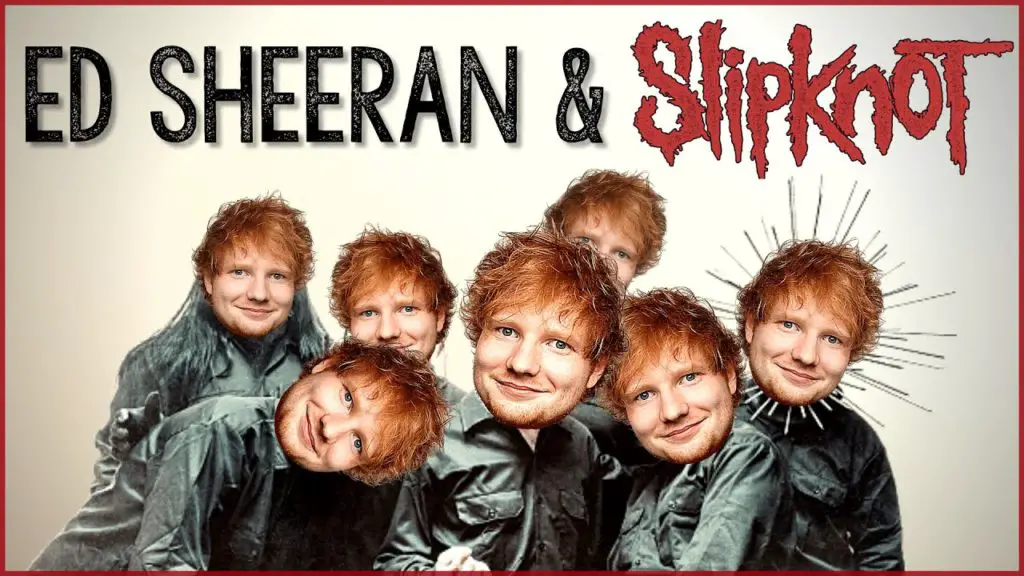 Ed Sheeran Slipknot