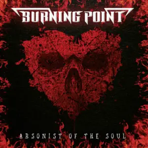 Burning Point – Arsonist of the Soul Review