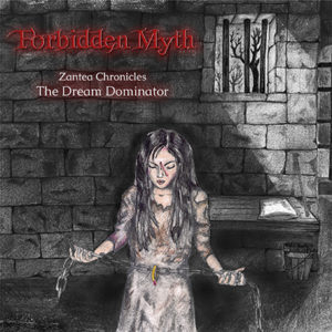 Forbidden Myth Forbidden Myth – “Zantea Chronicles: The Dream Dominator”