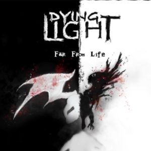 Dying Light – Far From Life Review