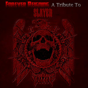 Various Artists – Forever Reigning – A Tribute to Slayer Review