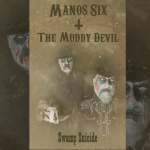 Manos Six and the Muddy Devil – Swamp Suicide (Review)