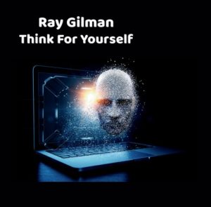 Ray Gilman – Think for Yourself Review