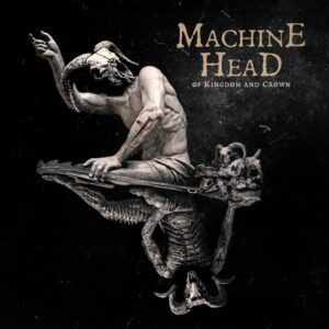 Machine Head – Øf Kingdøm and Crøwn Review