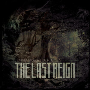 The Last Reign – Endangered Pieces Review