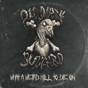 Old Dirty Buzzard – What a Weird Hill to Die on Review