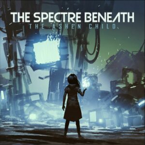The Spectre Beneath – The Ashen Child Review