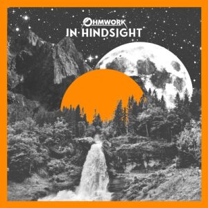 Ohmwork – In Hindsight Review