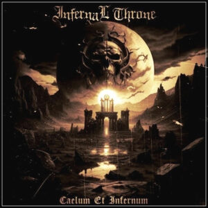 Infernal Throne – Caelum Et Infernum Review