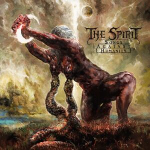 The Spirit – Songs Against Humanity Review