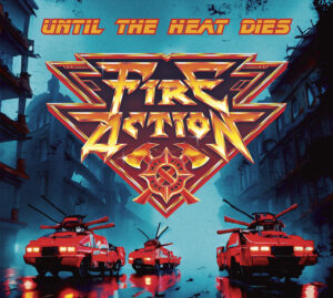 Fire Action – Until the Heat Dies Review