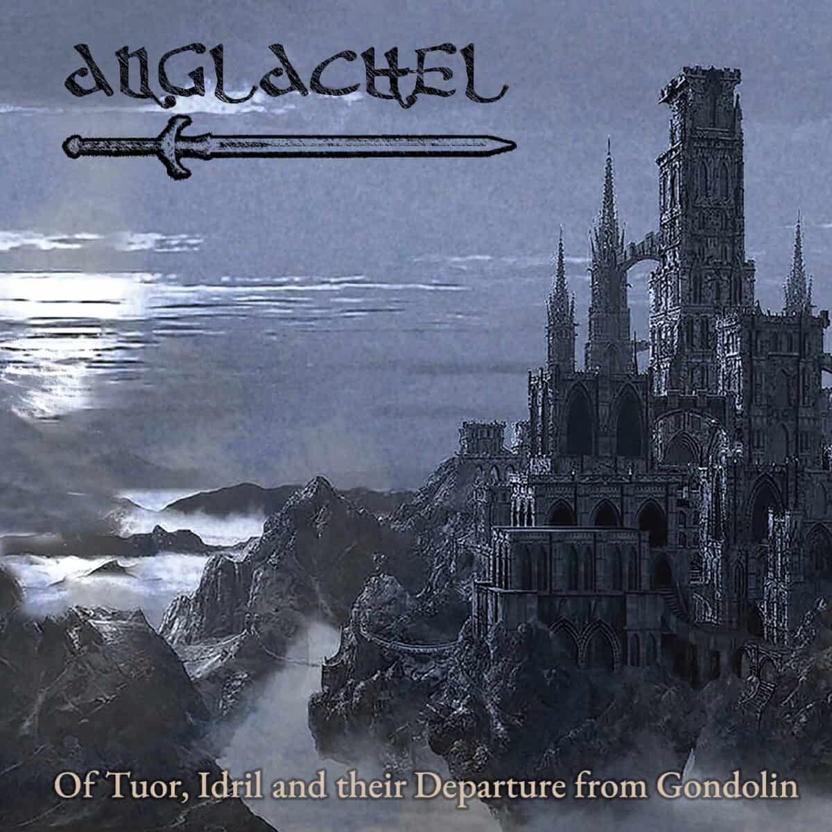 ANGLACHEL - Of Tuor, Idril And Their Departure From Gondolin