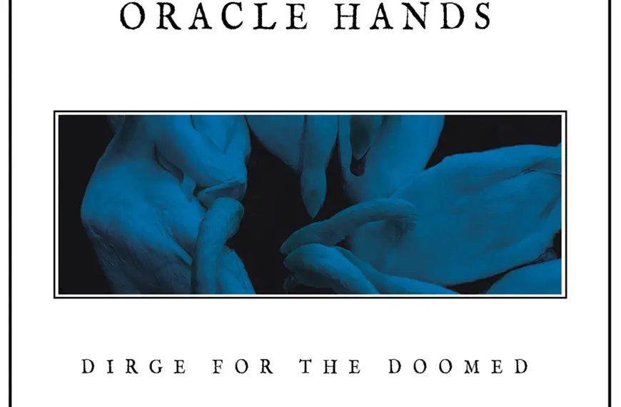 Oracle Hands – Dirge for the Doomed Review