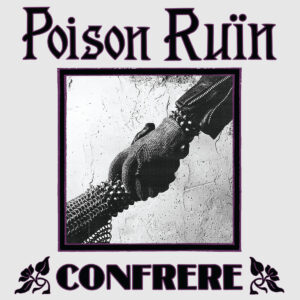 Poison Ruïn – Confrere Review