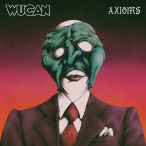 Wucan – Axioms Review