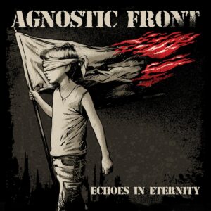 Agnostic Front Echoes In Eternity