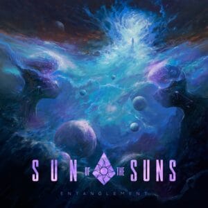 Sun of the Suns – Entanglement Review