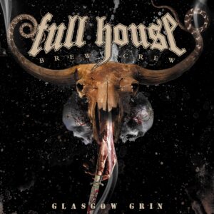 Full House Brew Crew – Glasgow Grin Review